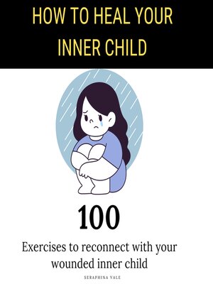 cover image of How to Heal Your Inner Child